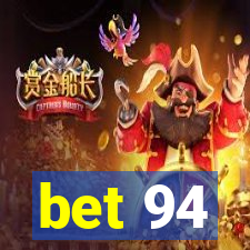 bet 94